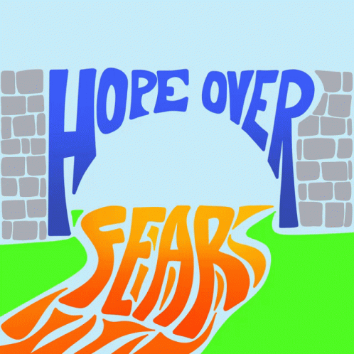Hope Over Fear Fear GIF - Hope Over Fear Fear Hope GIFs