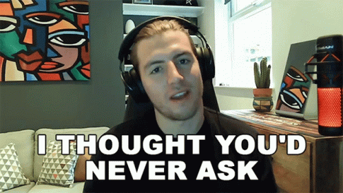 I Thought Youd Never Ask Kieran Holmes Darby GIF - I Thought Youd Never Ask Kieran Holmes Darby Excel Esports GIFs