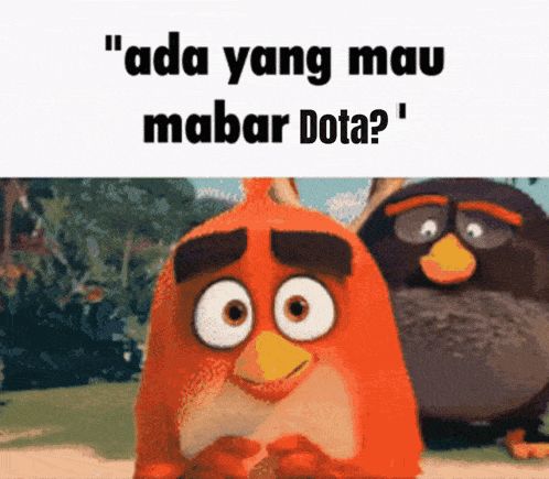 two angry birds are standing next to each other with the words " ada yang mau mabar dota "