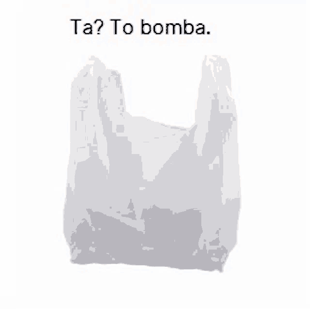 a white plastic bag with the words ta to bomba written on it .
