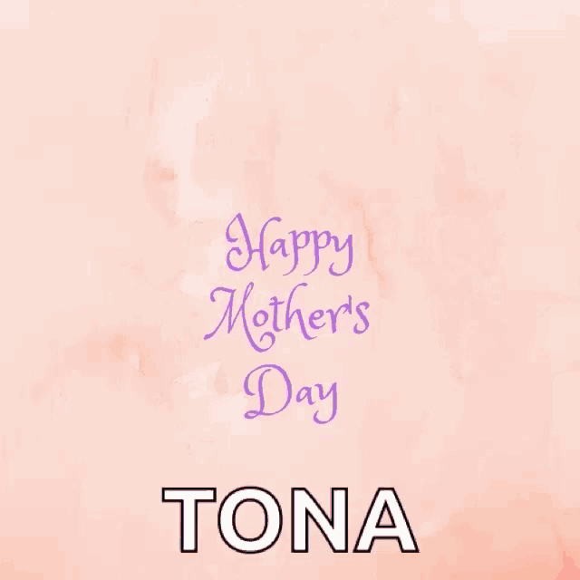 a happy mother 's day greeting card with flowers and the name tone