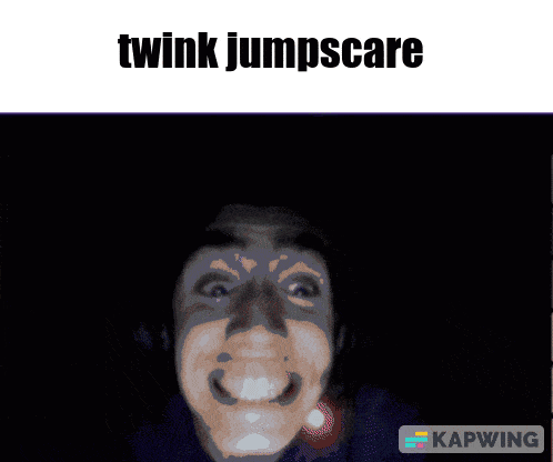a picture of a man with a caption that says twink jumpscare