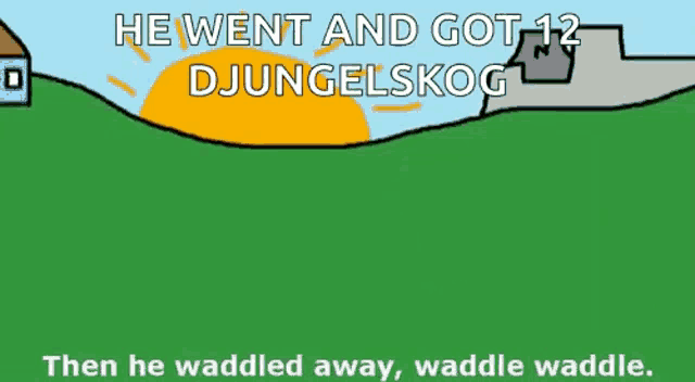 a cartoon of a duck with the words he went and got 12 djunglelskog below it