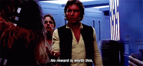 Han Solo No Reward Is Worth This GIF - Han Solo No Reward Is Worth This Star Wars GIFs