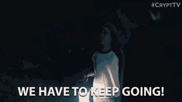 a person says we have to keep going