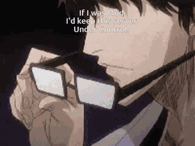 a man wearing glasses says if i was mod id keep this server under control