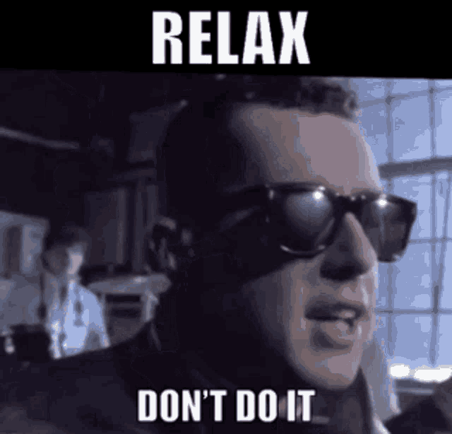 Relax Dont Do It GIF - Relax Dont Do It Frankie Goes To Hollywood GIFs