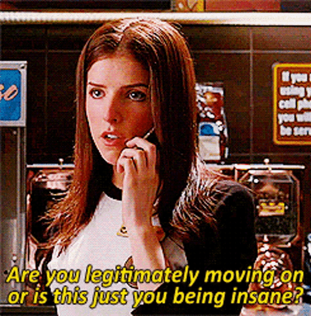 a woman talking on a cell phone with the words " are you legitimately moving on or is this just you being insane " above her
