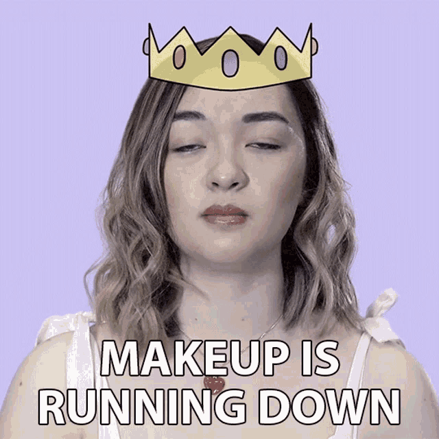 a woman with a crown on her head and the words makeup is running down