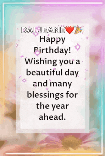 a happy birthday card for dai jeane wishing you a beautiful day and many blessings for the year ahead
