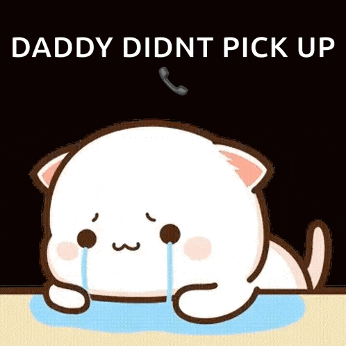 a cartoon cat is crying because daddy didn 't pick up .
