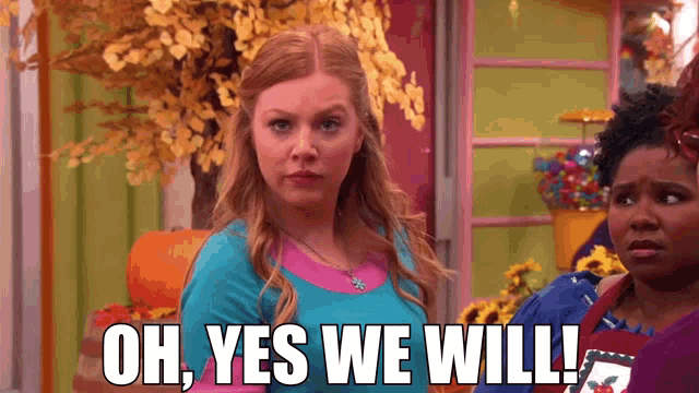 a woman says " oh yes we will " while standing next to two other women