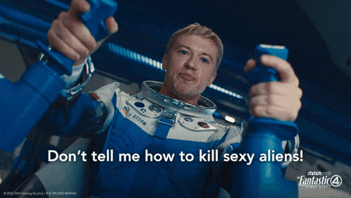a man in a space suit with the words " don 't tell me how to kill sexy aliens " behind him