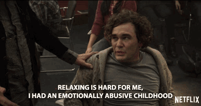 Relaxing Is Hard For Me I Had An Emotionally Abusive Childhood GIF - Relaxing Is Hard For Me I Had An Emotionally Abusive Childhood Cant Relax GIFs