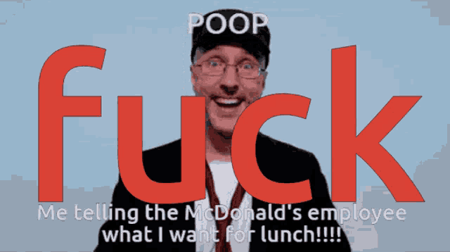 a man with glasses and a hat says poop fuck me telling the mcdonalds employee what i want for lunch