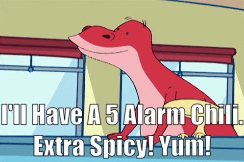 a cartoon of a lizard saying i 'll have a 5 alarm chili extra spicy yum