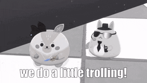 two cartoon characters are standing next to each other with the words we do a little trolling