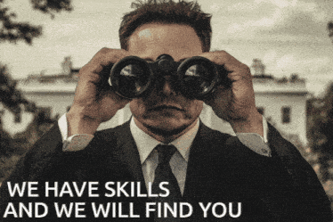 a man in a suit looking through binoculars with the words " we have skills and we will find you " below him