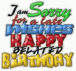 Happy Birthday Belated GIF - Happy Birthday Belated Sorry GIFs