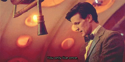 You Only Live Once GIF - Doctor Who Dr Who Matt Smith GIFs
