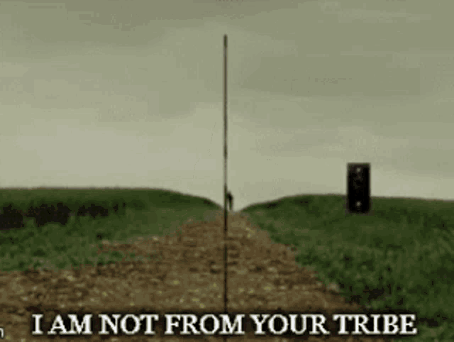 a sign that says i am not from your tribe on it