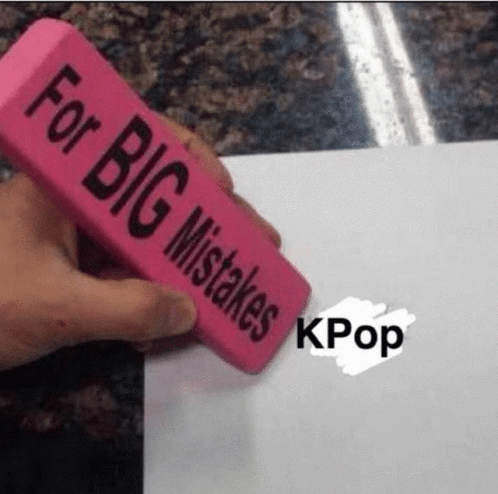 Kpop Was A Mistake Kpop GIF - Kpop Was A Mistake Kpop Eraser GIFs