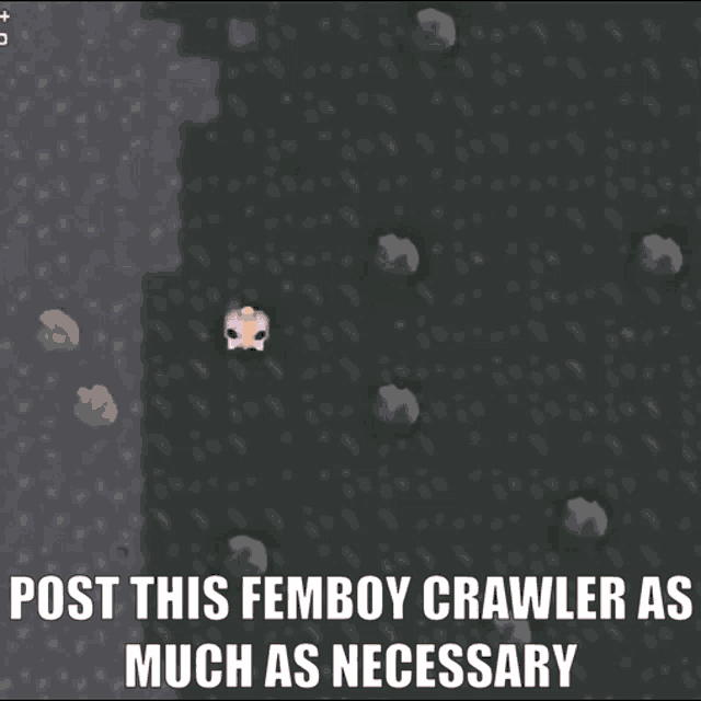 a screenshot of a video game with the caption " post this femboy crawler as much as necessary " .