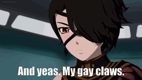 a cartoon character says " and yeas.my gay claws "