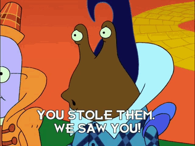 a cartoon of a snail saying " you stole them we saw you "