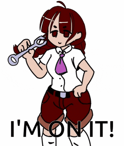 a drawing of a girl holding a wrench with the words i 'm on it below her