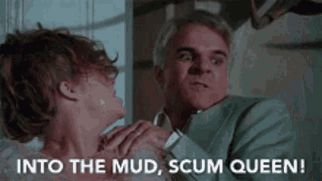 a man and a woman are standing next to each other and the man is saying into the mud , scum queen !