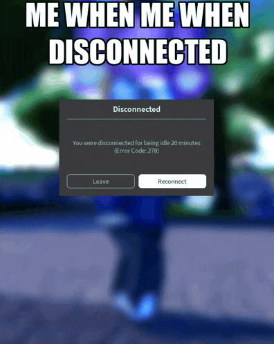 a screenshot of a game that says me when me when disconnected