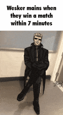 wesker mains when they win a match within 7 minutes is written on a poster
