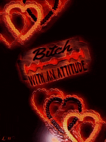 a sign that says bitch with an attitude is surrounded by hearts