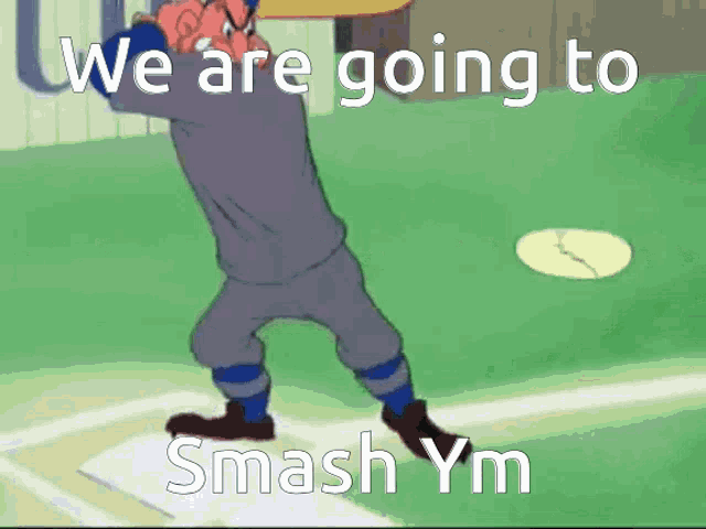 a cartoon of a baseball player that says we are going to smash y'm