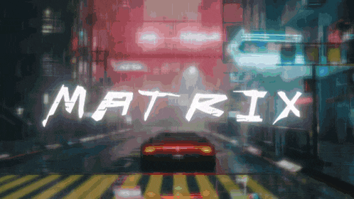 a car is driving down a street and the word matrix is visible in the foreground