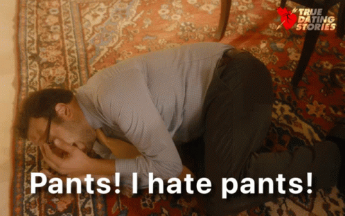 Pants I Hate Pants Mo GIF - Pants I Hate Pants Mo Salma GIFs