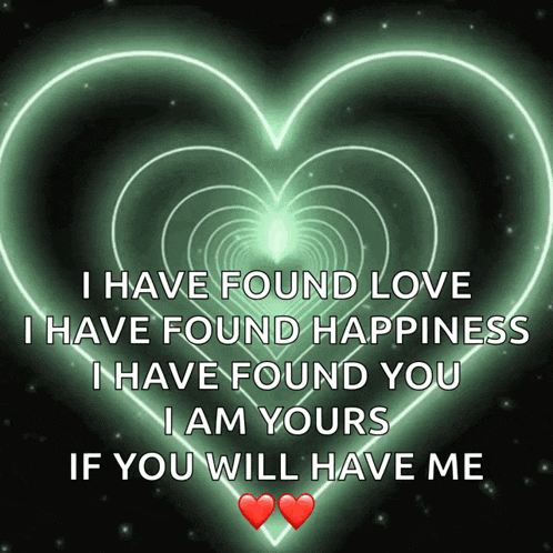 a green heart with the words i have found love i have found happiness i have found you i am yours