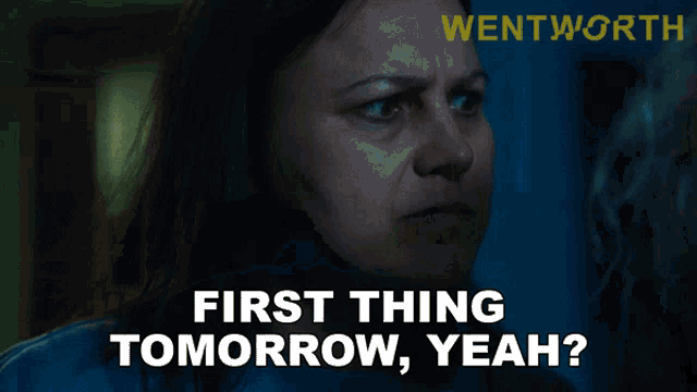 First Thing Tomorrow Yeah Wentworth GIF - First Thing Tomorrow Yeah Wentworth S6e12 GIFs