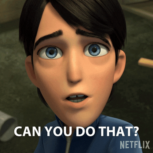 a cartoon character says " can you do that "