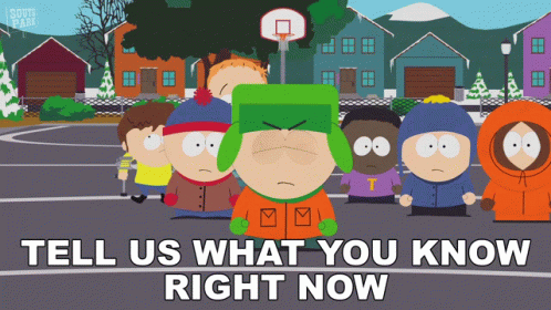 Tell Us What You Know Right Now Stan Marsh GIF - Tell Us What You Know Right Now Stan Marsh Kyle Broflovski GIFs