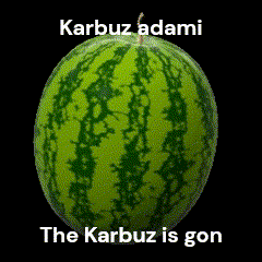 a picture of a watermelon with the words karbuz adami the karbuz is gon
