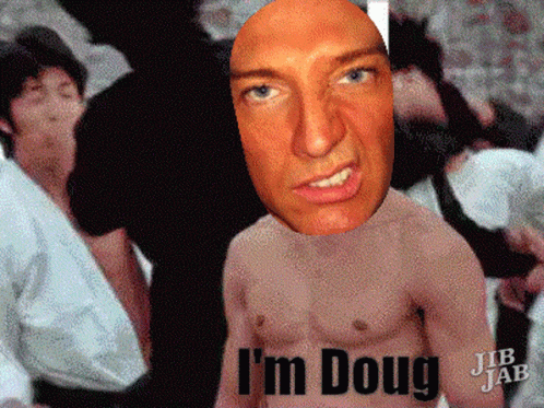 Im Doug I Am Doug GIF - Im Doug I Am Doug GIFs