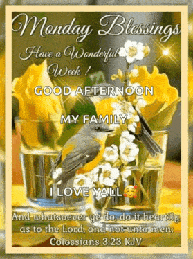monday blessings have a wonderful week ! good afternoon my family