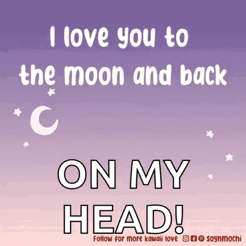 i love you to the moon and back on my head written on a purple background