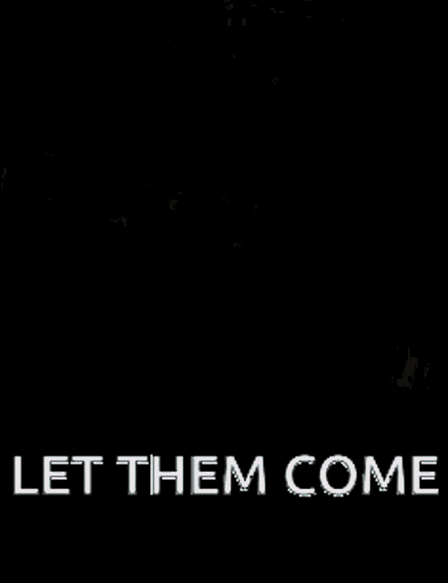 a picture of a robot with the words let them come below it .