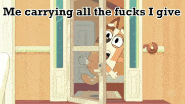 a cartoon of a dog peeking out of a door with the words me carrying all the fucks i give