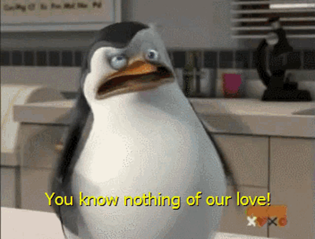 a penguin says " you know nothing of our love " in yellow letters
