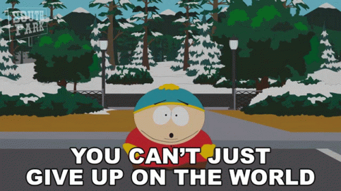 You Cant Just Give Up On The World Eric Cartman GIF - You Cant Just Give Up On The World Eric Cartman South Park GIFs