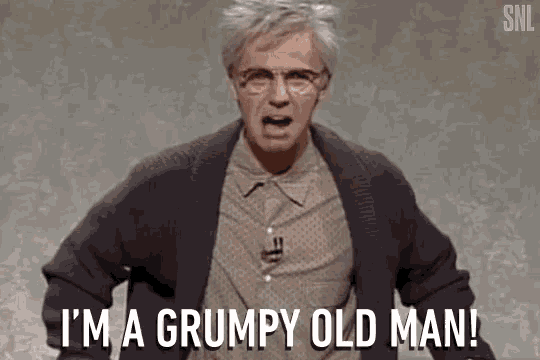 Im A Grumpy Old Man Grumpy GIF - Im A Grumpy Old Man Grumpy Old Man GIFs